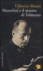 Mussolini e il mostro di Tolmezzo di Ulderico Munzi edito da Marsilio