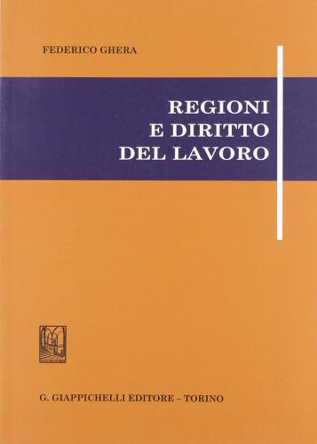 Regioni e diritto del lavoro di Federico Ghera edito da Giappichelli