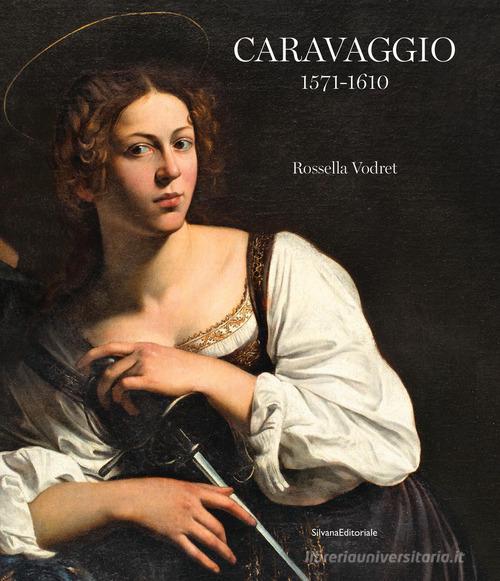 Caravaggio 1571-1610. Ediz. illustrata di Rossella Vodret edito da Silvana