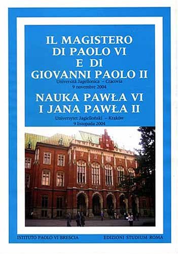 Il magistero di Paolo VI e di Giovanni Paolo II. Università Jagellonica (Cracovia, 9 novembre 2004). Ediz. polacca edito da Studium
