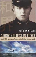 Addio ciliegi in fiore di Mitsuru Yoshida edito da Piemme