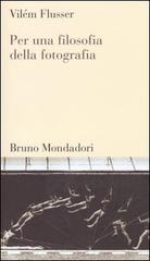 Per una filosofia della fotografia di Vilém Flusser edito da Mondadori Bruno