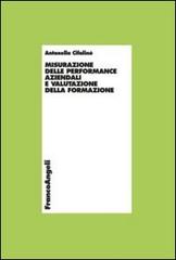 Misurazione delle performance aziendali e valutazione della formazione di Antonella Cifalinò edito da Franco Angeli