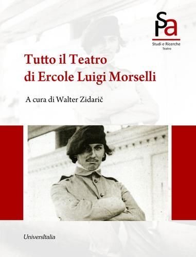 Tutto il teatro di Ercole Luigi Morselli edito da Universitalia