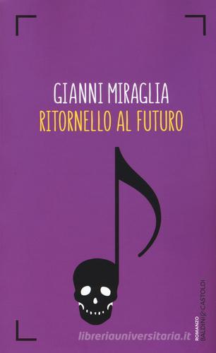 Ritornello al futuro di Gianni Miraglia edito da Baldini + Castoldi