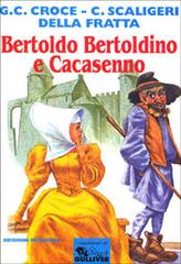 Bertoldo, Bertoldino e Cacasenno di G. Cesare Croce, Camillo Scaligeri Della Fratta edito da Opportunity Books