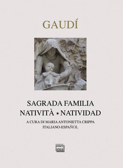 Gaudì. Sagrada Familia. Natività-Natividad. Ediz. bilingue edito da Interlinea