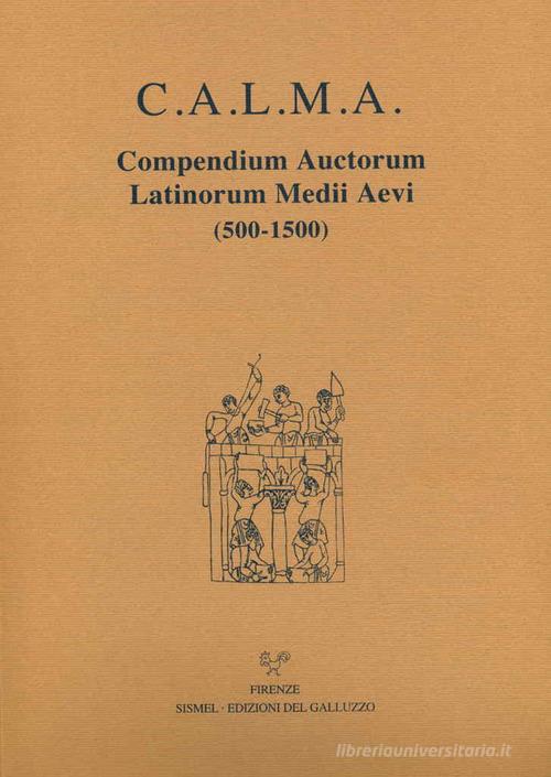 C.A.L.M.A. Compendium auctorum latinorum Medii Aevi (500-1500) vol. 6.5 edito da Sismel