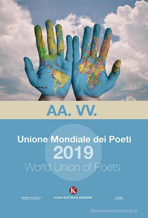 Unione mondiale dei poeti 2019-World union of poets 2019. Ediz. bilingue edito da Kimerik