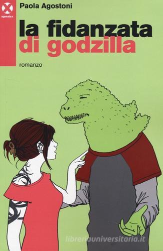 La fidanzata di Godzilla di Paola Agostoni edito da Agenzia X