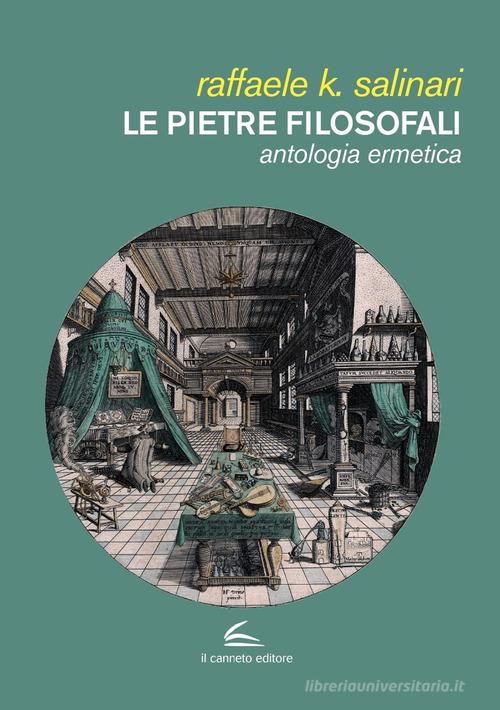 Le pietre filosofali. Antologia ermetica di Raffaele K. Salinari edito da Il Canneto Editore