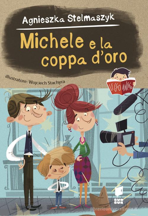 Michele e la coppa d'oro. Ediz. a colori di Agnieska Stelmaszyk edito da Buk Buk