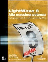 LightWave 8 alla massima potenza di Dan Ablan edito da Mondadori Informatica