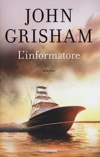 L' informatore di John Grisham edito da Mondadori