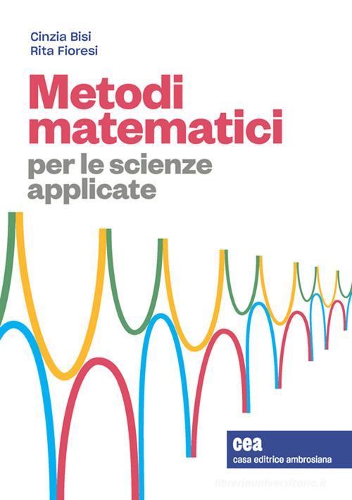 Metodi matematici per le scienze applicate. Con e-book di Cinzia Bisi, Rita Fioresi edito da Zanichelli