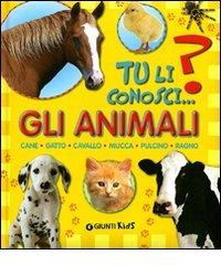 Gli animali. Cane, gatto, cavallo, mucca, pulcino, ragno di Sara Reggiani edito da Giunti Kids