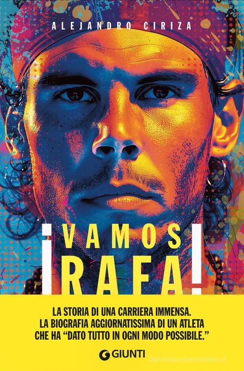 Vamos Rafa! Rafa Nadal. La biografia definitiva di Alejandro Ciriza edito da Giunti Editore