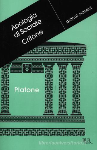 Apologia di Socrate-Critone. Testo greco a fronte di Platone edito da BUR Biblioteca Univ. Rizzoli