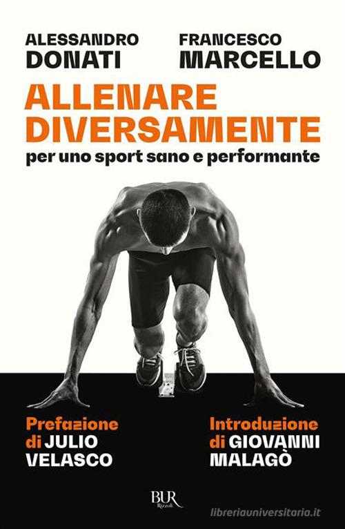 Allenare diversamente, per uno sport sano e performante di Alessandro Donati, Francesco Marcello edito da Rizzoli