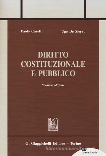 Diritto costituzionale e pubblico di Paolo Caretti, Ugo De Siervo edito da Giappichelli