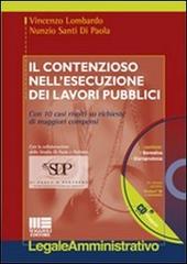 Il contenzioso nell'esecuzione dei lavori pubblici. Con CD-ROM di Nunzio Santi Di Paola, Vincenzo Lombardo edito da Maggioli Editore