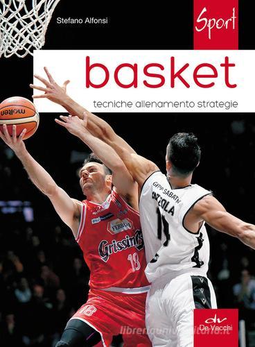 Basket. Tecniche allenamento strategie di Stefano Alfonsi edito da De Vecchi