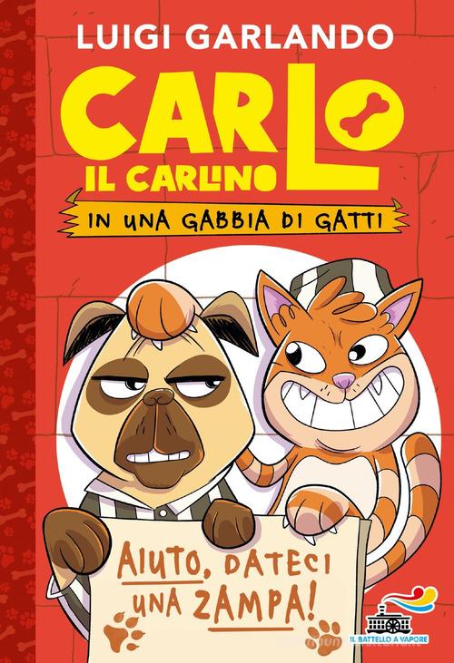 Carlo il carlino in una gabbia di gatti di Luigi Garlando edito da Piemme