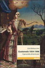 Guatemala 1954-1996. Il genocidio dimenticato di Erick Beltracchini edito da Gruppo Albatros Il Filo
