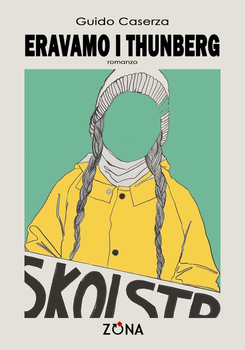 Libro Eravamo i Thunberg di Guido Caserza Zona contemporanea di Zona