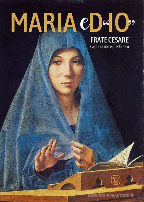 Maria e d'«io» di Cesare Bonizzi edito da Velar