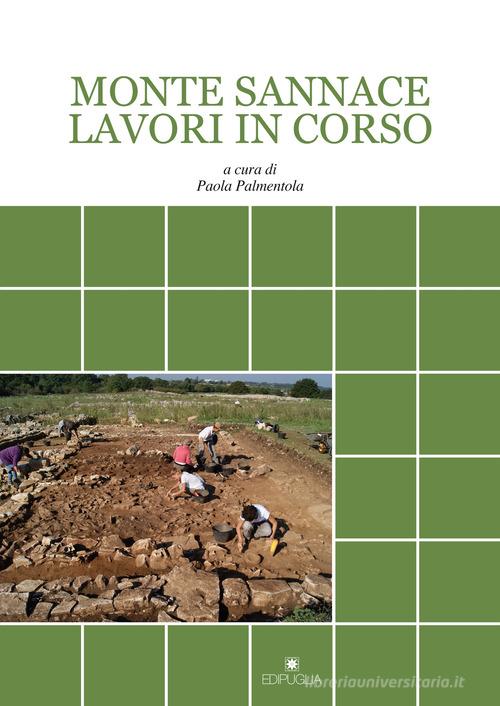 Monte Sannace lavori in corso. Studi e ricerche presso il Parco Archeologico di Monte Sannace edito da Edipuglia