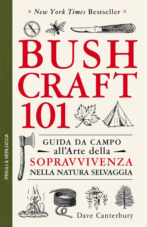 Bushcraft 101. Guida da campo all'arte della sopravvivenza nella natura selvaggia di Dave Canterbury edito da Priuli & Verlucca