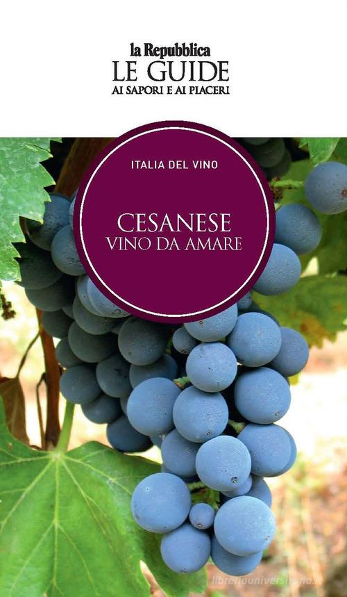 Cesanese. Vino da amare. Italia del vino. Le guide ai sapori e ai piaceri edito da Gedi (Gruppo Editoriale)