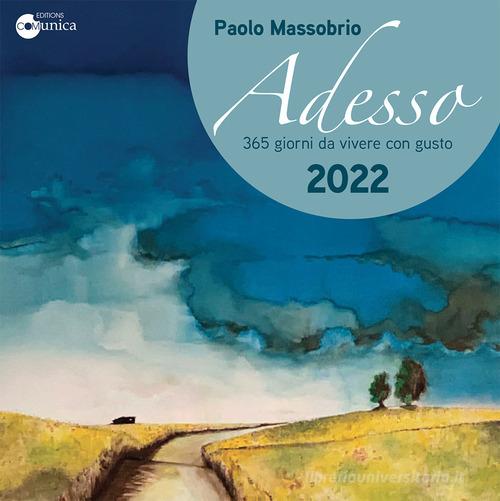 Adesso 2022. 365 giorni da vivere con gusto di Paolo Massobrio edito da Comunica