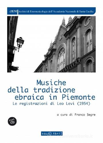 Musiche della tradizione ebraica in Piemonte. Le registrazioni di Leo Levi (1954), Con CD-Audio edito da Squilibri