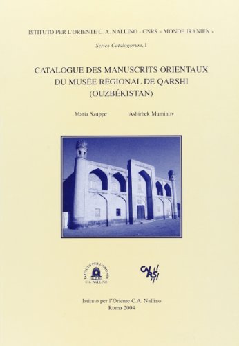 Catalogue des manuscrits orientaux du Musée régional de Qarshi (Ouzbékistan) di Maria Szuppe, Ashirbek Muminov edito da Ist. per l'Oriente C.A. Nallino