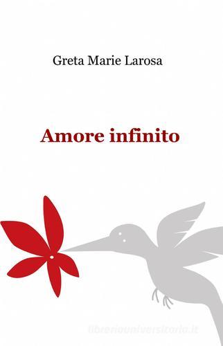 Amore infinito di Greta M. Larosa edito da ilmiolibro self publishing