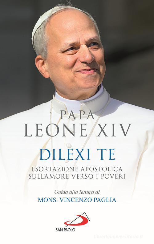 Dilexi te. Esortazione apostolica sull'amore verso i poveri di Leone XIV (Robert Francis Prevost) edito da San Paolo Edizioni