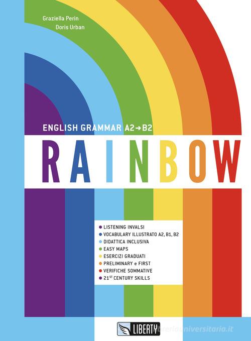 Rainbow. English grammar A2-B2. Con Contenuto digitale per download di Graziella Perin, Doris Urban edito da Liberty