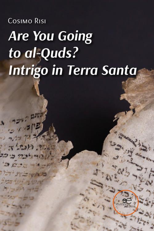 Are you going to al-Quds? Intrigo in Terra Santa di Cosimo Risi edito da Europa Edizioni