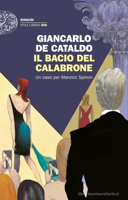 Il bacio del calabrone. Un caso per Manrico Spinori di Giancarlo De Cataldo edito da Einaudi