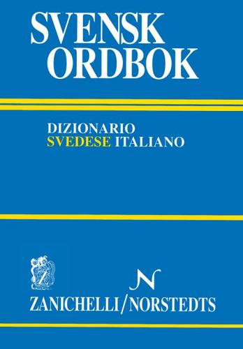 Svensk ordbok. Dizionario svedese-italiano, italiano-svedese edito da Zanichelli