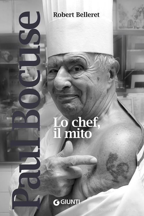 Paul Bocuse. Lo chef, il mito di Robert Belleret edito da Giunti Editore