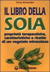 Il libro della soia di Tokuji Watanabe, Asako Kishi edito da Edizioni Mediterranee