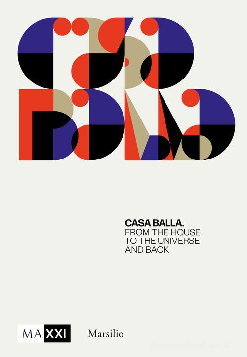 CasaBalla. From the house to the universe and back. Ediz. illustrata edito da Marsilio