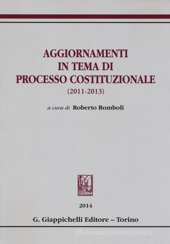 Aggiornamenti in tema di processo costituzionale (2011-2013) edito da Giappichelli