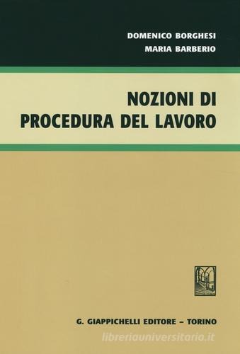 Nozioni di procedura del lavoro di Domenico Borghesi, Maria Barberio edito da Giappichelli