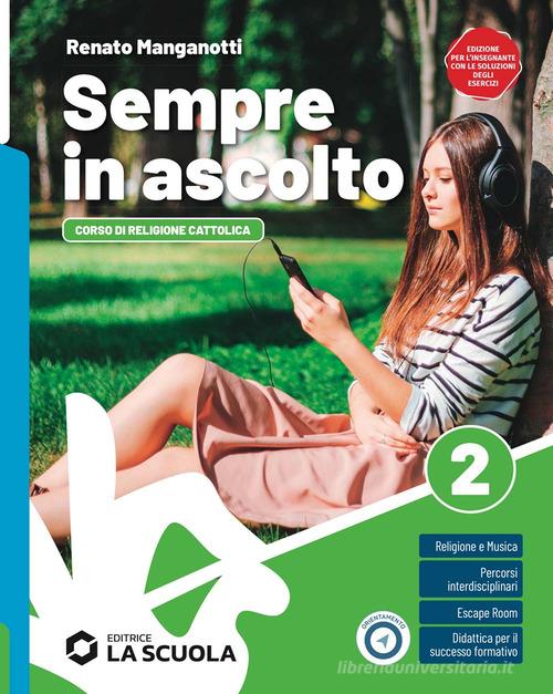 Sempre in ascolto. Corso di religione cattolica con nulla osta CEI. Per la Scuola media. Con e-book. Con espansione online vol. 2 di Renato Manganotti edito da La Scuola SEI