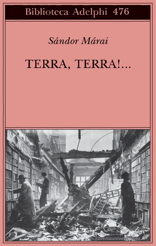 Libro Terra, terra!... di Sándor Márai Biblioteca Adelphi di Adelphi