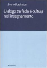 Dialogo tra fede e cultura nell'insegnamento di Bruno Bordignon edito da Rubbettino